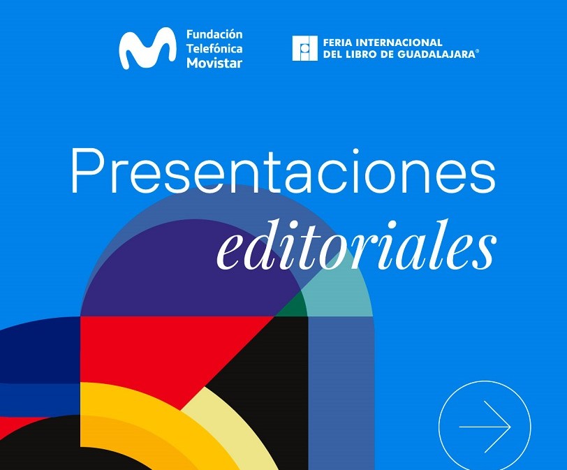 Presentaciones editoriales, Fundación Telefónica Movistar y Feria internacional del libro de Guadalajara